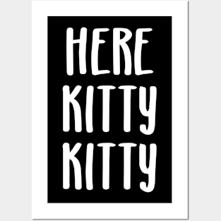 Here Kitty Kitty Posters and Art